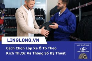 Cách Chọn Lốp Xe Ô Tô Theo Kích Thước Và Thông Số Kỹ Thuật