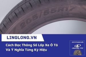 Cách Đọc Thông Số Lốp Xe Ô Tô Và Ý Nghĩa Từng Ký Hiệu