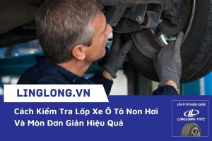 Cách Kiểm Tra Lốp Xe Ô Tô Non Hơi Và Mòn Đơn Giản Hiệu Quả