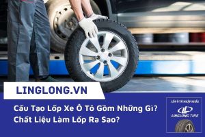 Cấu Tạo Lốp Xe Ô Tô Gồm Những Gì? Chất Liệu Làm Lốp Ra Sao?