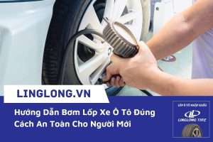 Hướng Dẫn Bơm Lốp Xe Ô Tô Đúng Cách An Toàn Cho Người Mới